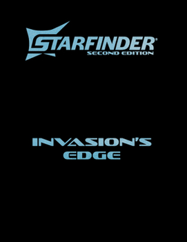 Starfinder Invasion's Edge Adventure Path (Starfinder Second Edition Adventures)