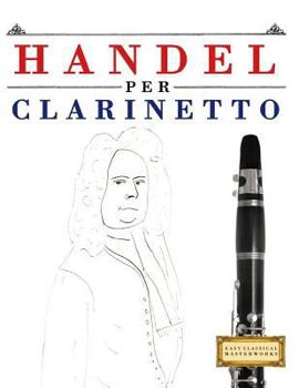 Paperback Handel per Clarinetto: 10 Pezzi Facili per Clarinetto Libro per Principianti [Italian] Book