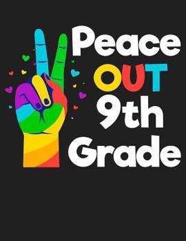 Paperback Peace Out 9th Grade: 110 pages 8.5x11 College Ruled Notebook Book