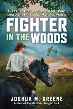 Hardcover Fighter in the Woods: The True Story of a Jewish Girl Who Joined the Partisans in World War II Book