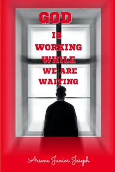 GOD IS WORKING WHILE WE ARE WAITING