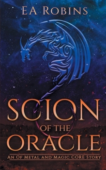 Paperback Scion of the Oracle: An Of Metal and Magic CORE Story Book