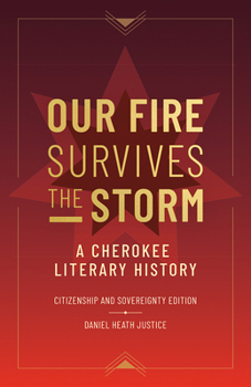 Paperback Our Fire Survives the Storm: A Cherokee Literary History, Citizenship and Sovereignty Edition Book