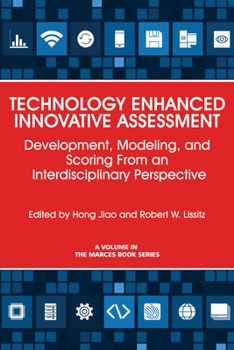 Technology Enhanced Innovative Assessment: Development, Modeling, and Scoring From an Interdisciplinary Perspective