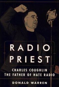 RADIO PRIEST: Charles Coughlin, The Father of Hate Radio