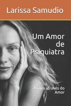 Paperback Um Amor de Psiquiatra: A Cura através do Amor [Portuguese] Book