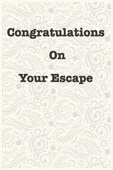 Paperback Congratulations On Your Escape Funny Office Notebook Journal: journals to write For Women Men Boss Coworkers Colleagues Students Friends Office Gag Gi Book