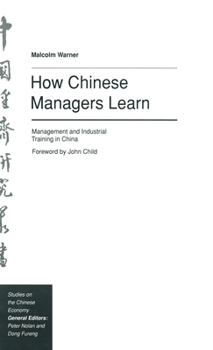 Hardcover How Chinese Managers Learn: Management and Industrial Training in China Book