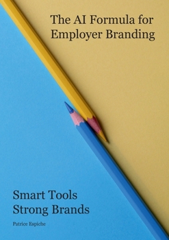 Paperback The AI Formula for Employer Branding: Smart Tools Strong Brands Book