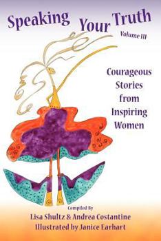 Paperback Speaking Your Truth: Courageous Stories from Inspiring Women Book