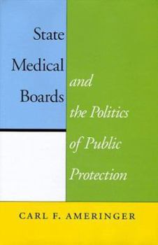 Hardcover State Medical Boards and the Politics of Public Protection Book