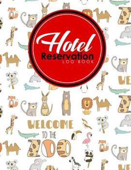 Paperback Hotel Reservation Log Book: Guest House Book, Reservation Form Template, Hotel Reservation Form Template, Room Reservation Book, Cute Zoo Animals Book