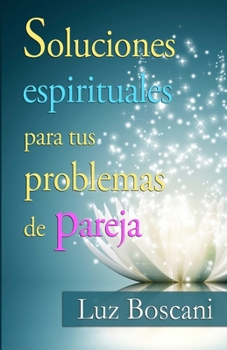 Paperback Soluciones espirituales para tus problemas de pareja. [Spanish] Book