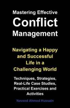 Paperback Mastering Effective Conflict Management: Navigating a Happy and Successful Life in a Challenging World Book