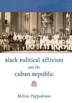 Black Political Activism and the Cuban Republic - Book  of the Envisioning Cuba