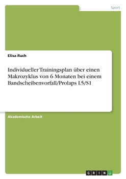 Paperback Individueller Trainingsplan über einen Makrozyklus von 6 Monaten bei einem Bandscheibenvorfall/Prolaps L5/S1 [German] Book