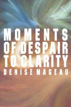 Moments of Despair to Clarity