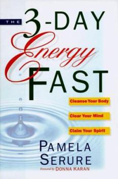 Hardcover The 3-Day Energy Fast: Cleanse Your Body, Clear Your Mind, and Claim Your Spirit Book
