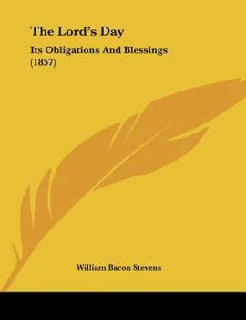 Paperback The Lord's Day: Its Obligations And Blessings (1857) Book