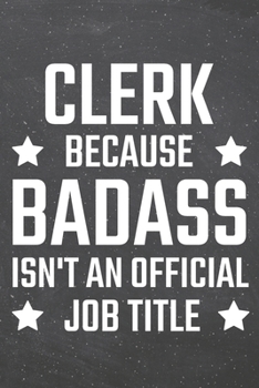 Clerk because Badass isn't an official Job Title: Clerk Dot Grid Notebook, Planner or Journal | Size 6 x 9 | 110 Dotted Pages | Office Equipment, ... Clerk Gift Idea for Christmas or Birthday