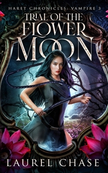 Haret Chronicles Vampire: Trial of the Flower Moon: A Fantasy Romance