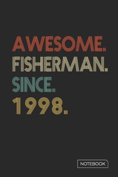 Paperback Awesome Fisherman Since 1998 Notebook: Blank Lined 6 x 9 Keepsake Birthday Journal Write Memories Now. Read them Later and Treasure Forever Memory Boo Book