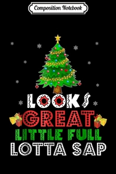 Composition Notebook: Little Full Lotta Sap Christmas Vacation Santa Journal/Notebook Blank Lined Ruled 6x9 100 Pages