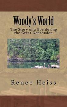 Paperback Woody's World: The Story of a Boy during the Great Depression Book