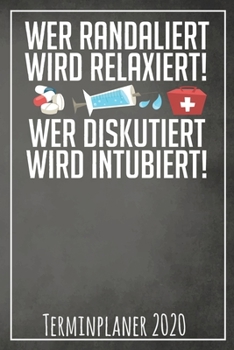 Wer Randaliert wird Relaxiert wer Diskutiert wird Intubiert Terminplaner 2020: Jahresplaner von September 2019 bis Dezember 2020 für Krankenschwestern ... mit glänzendem Soft Cover. (German Edition)