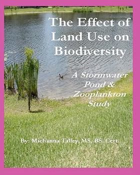 Paperback The Effect of Land Use on Biodiversity: A Stormwater Pond & Zooplankton Study Book