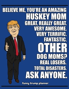 Paperback Funny Trump Planner: Funny I Love Siberian Huskies Planner for Trump Supporters (Conservative Trump Gift) Book