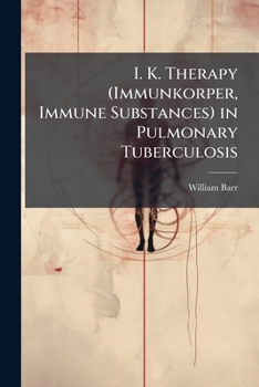 Paperback I. K. Therapy (Immunkorper, Immune Substances) in Pulmonary Tuberculosis Book