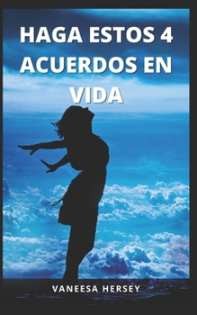 Paperback Haga Estos 4 Acuerdos En Vida [Spanish] Book