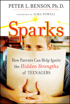 Sparks: How Parents Can Ignite the Hidden Strengths of Teenagers