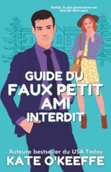 Paperback Guide du faux petit ami interdit: Une comédie romantique de petite ville où les contraires [French] Book
