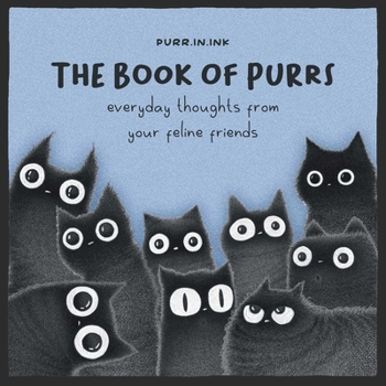 Hardcover The Book of Purrs: Everyday Thoughts from Your Feline Friends Book