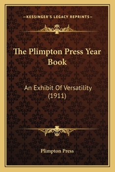Paperback The Plimpton Press Year Book: An Exhibit Of Versatility (1911) Book