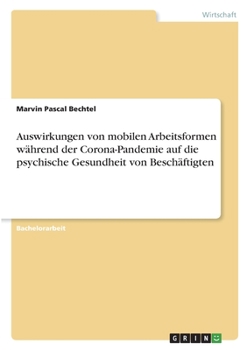 Paperback Auswirkungen von mobilen Arbeitsformen während der Corona-Pandemie auf die psychische Gesundheit von Beschäftigten [German] Book