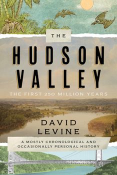 Paperback The Hudson Valley: The First 250 Million Years: A Mostly Chronological and Occasionally Personal History Book
