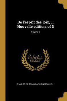 Paperback De l'esprit des loix, ... Nouvelle edition. of 3; Volume 1 [French] Book