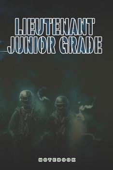 Lieutenant Junior Grade Notebook: This Notebook is specially for Lieutenant Junior Grade. 120 pages with dot lines. Unique Notebook for all Soldiers ... as a Gift or a on duty diary or on a mission