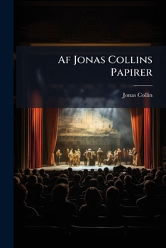 Paperback Af Jonas Collins Papirer: Bidrag Til Det Kgl. Theaters Og Dets Kunstneres Historie Book