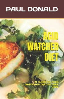 Paperback Acid Watcher Diet: A Guide to Acid Watcher Diet at Any Age Book