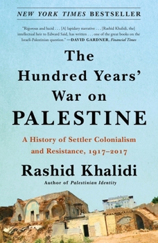 Paperback The Hundred Years' War on Palestine: A History of Settler Colonialism and Resistance, 1917-2017 Book