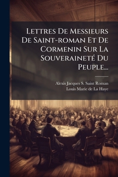 Lettres De Messieurs De Saint-Roman Et De Cormenin Sur La Souverainete Du Peuple (1832)