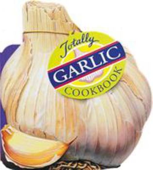 Paperback Totally Garlic Cookbook Book