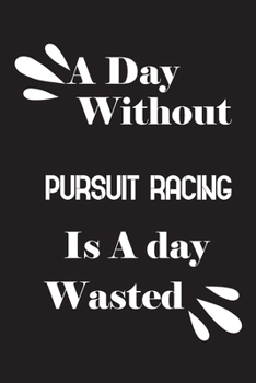 Paperback A day without pursuit racing is a day wasted Book