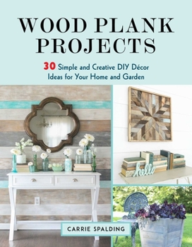 Paperback Wood Plank Projects: 30 Simple and Creative DIY Décor Ideas for Your Home and Garden Book