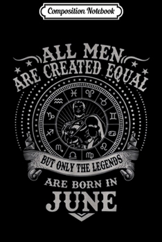 Composition Notebook: The Legends Are Born In June  Journal/Notebook Blank Lined Ruled 6x9 100 Pages