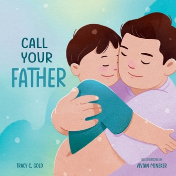 Call Your Father : A Tender Picture Book for Dads